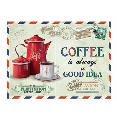 Metalen koffie reclamebord Coffee Is Always A Good Idea 15 x 20